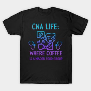 CNA Life: Where Coffee is a Major Food Group. T-Shirt